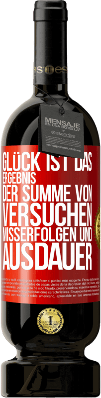 49,95 € Kostenloser Versand | Rotwein Premium Ausgabe MBS® Reserve Glück ist das Ergebnis der Summe von Versuchen, Misserfolgen und Ausdauer Rote Markierung. Anpassbares Etikett Reserve 12 Monate Ernte 2014 Tempranillo