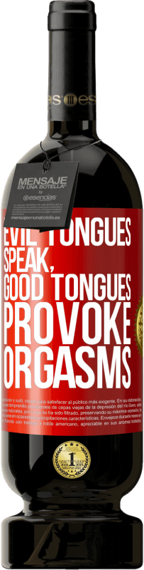 49,95 € Free Shipping | Red Wine Premium Edition MBS® Reserve Evil tongues speak, good tongues provoke orgasms Red Label. Customizable label Reserve 12 Months Harvest 2014 Tempranillo