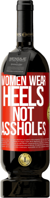 49,95 € Free Shipping | Red Wine Premium Edition MBS® Reserve Women wear heels, not assholes Red Label. Customizable label Reserve 12 Months Harvest 2015 Tempranillo