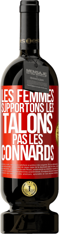 49,95 € Envoi gratuit | Vin rouge Édition Premium MBS® Réserve Les femmes supportons les talons, pas les connards Étiquette Rouge. Étiquette personnalisable Réserve 12 Mois Récolte 2014 Tempranillo