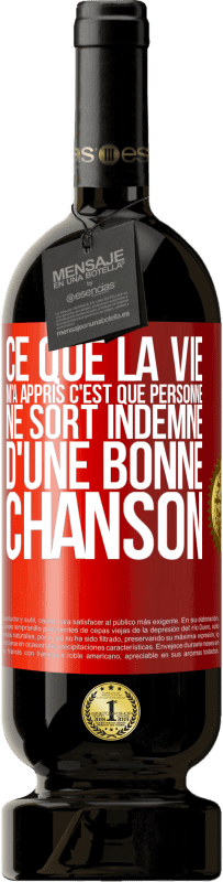 49,95 € Envoi gratuit | Vin rouge Édition Premium MBS® Réserve Ce que la vie m'a appris, c'est que personne ne sort indemne d'une bonne chanson Étiquette Rouge. Étiquette personnalisable Réserve 12 Mois Récolte 2016 Tempranillo
