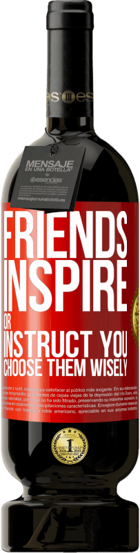 49,95 € Free Shipping | Red Wine Premium Edition MBS® Reserve Friends inspire or instruct you. Choose them wisely Red Label. Customizable label Reserve 12 Months Harvest 2014 Tempranillo