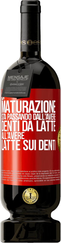 49,95 € Spedizione Gratuita | Vino rosso Edizione Premium MBS® Riserva La maturazione sta passando dall'avere denti da latte all'avere latte sui denti Etichetta Rossa. Etichetta personalizzabile Riserva 12 Mesi Raccogliere 2015 Tempranillo