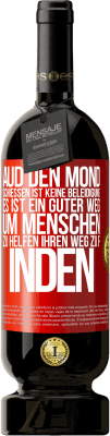 49,95 € Kostenloser Versand | Rotwein Premium Ausgabe MBS® Reserve Aud den Mond schießen ist keine Beleidigung. Es ist ein guter Weg, um Menschen zu helfen, ihren Weg zu finden Rote Markierung. Anpassbares Etikett Reserve 12 Monate Ernte 2015 Tempranillo