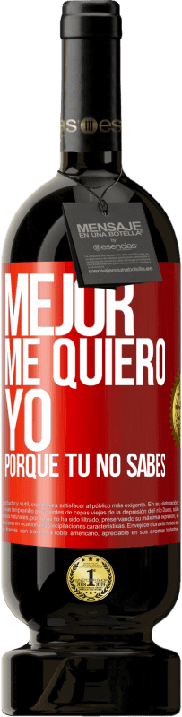 49,95 € Envío gratis | Vino Tinto Edición Premium MBS® Reserva Mejor me quiero yo, porque tú no sabes Etiqueta Roja. Etiqueta personalizable Reserva 12 Meses Cosecha 2014 Tempranillo