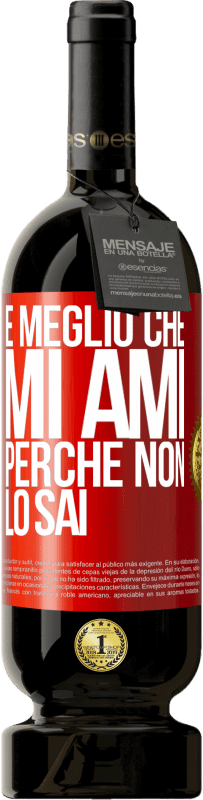 49,95 € Spedizione Gratuita | Vino rosso Edizione Premium MBS® Riserva È meglio che mi ami, perché non lo sai Etichetta Rossa. Etichetta personalizzabile Riserva 12 Mesi Raccogliere 2015 Tempranillo