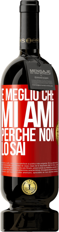 49,95 € Spedizione Gratuita | Vino rosso Edizione Premium MBS® Riserva È meglio che mi ami, perché non lo sai Etichetta Rossa. Etichetta personalizzabile Riserva 12 Mesi Raccogliere 2016 Tempranillo