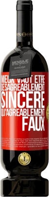 49,95 € Envoi gratuit | Vin rouge Édition Premium MBS® Réserve Mieux vaut être désagréablement sincère qu'agréablement faux Étiquette Rouge. Étiquette personnalisable Réserve 12 Mois Récolte 2016 Tempranillo