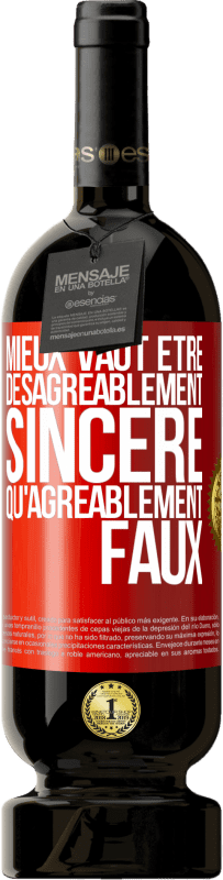 49,95 € Envoi gratuit | Vin rouge Édition Premium MBS® Réserve Mieux vaut être désagréablement sincère qu'agréablement faux Étiquette Rouge. Étiquette personnalisable Réserve 12 Mois Récolte 2014 Tempranillo