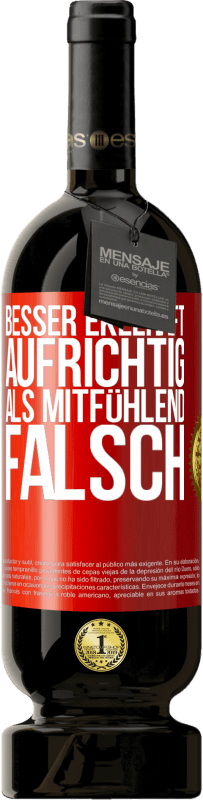 49,95 € Kostenloser Versand | Rotwein Premium Ausgabe MBS® Reserve Besser ekelhaft aufrichtig als mitfühlend falsch Rote Markierung. Anpassbares Etikett Reserve 12 Monate Ernte 2015 Tempranillo