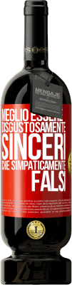 49,95 € Spedizione Gratuita | Vino rosso Edizione Premium MBS® Riserva Meglio essere disgustosamente sinceri che simpaticamente falsi Etichetta Rossa. Etichetta personalizzabile Riserva 12 Mesi Raccogliere 2016 Tempranillo