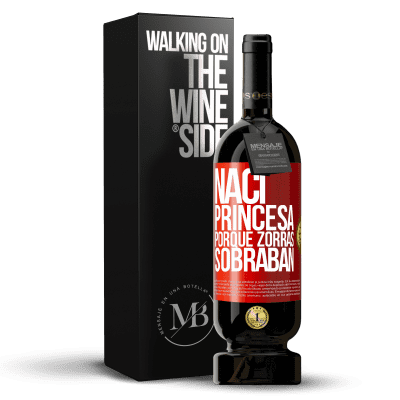 «Nací princesa porque zorras sobraban» Edición Premium MBS® Reserva