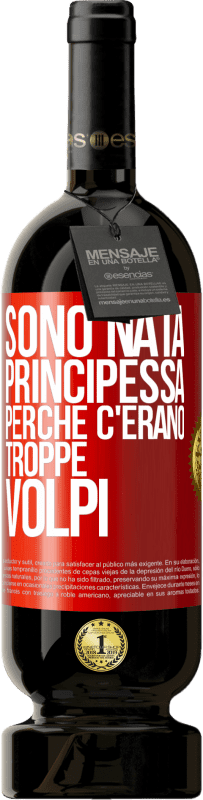 49,95 € Spedizione Gratuita | Vino rosso Edizione Premium MBS® Riserva Sono nata principessa perché c'erano troppe volpi Etichetta Rossa. Etichetta personalizzabile Riserva 12 Mesi Raccogliere 2014 Tempranillo