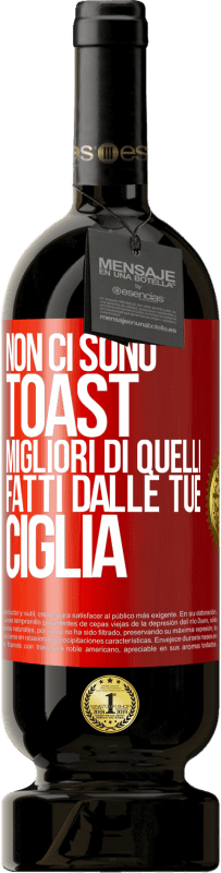 49,95 € Spedizione Gratuita | Vino rosso Edizione Premium MBS® Riserva Non ci sono toast migliori di quelli fatti dalle tue ciglia Etichetta Rossa. Etichetta personalizzabile Riserva 12 Mesi Raccogliere 2015 Tempranillo