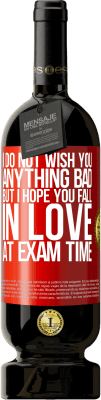 49,95 € 送料無料 | 赤ワイン プレミアム版 MBS® 予約する 悪いことは何も望んでいませんが、試験時に恋に落ちることを願っています 赤いタグ. カスタマイズ可能なラベル 予約する 12 月 収穫 2016 Tempranillo