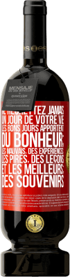 49,95 € Envoi gratuit | Vin rouge Édition Premium MBS® Réserve Ne regrettez jamais un jour de votre vie. Les bons jours apportent du bonheur; les mauvais, des expériences; les pires, des leço Étiquette Rouge. Étiquette personnalisable Réserve 12 Mois Récolte 2015 Tempranillo