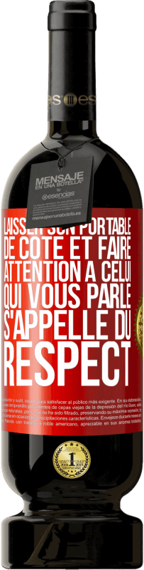 49,95 € Envoi gratuit | Vin rouge Édition Premium MBS® Réserve Laisser son portable de côté et faire attention à celui qui vous parle s'appelle du RESPECT Étiquette Rouge. Étiquette personnalisable Réserve 12 Mois Récolte 2014 Tempranillo