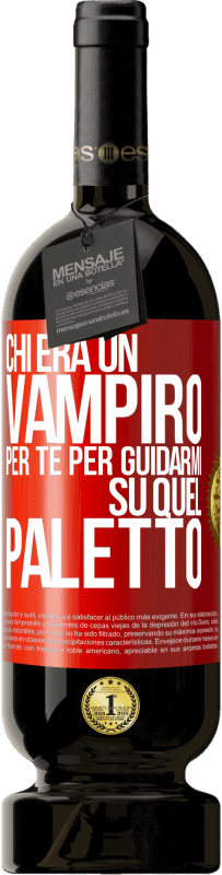 49,95 € Spedizione Gratuita | Vino rosso Edizione Premium MBS® Riserva Chi era un vampiro per te per guidarmi su quel paletto Etichetta Rossa. Etichetta personalizzabile Riserva 12 Mesi Raccogliere 2014 Tempranillo