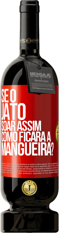 49,95 € Envio grátis | Vinho tinto Edição Premium MBS® Reserva Se o jato soar assim, como ficará a mangueira? Etiqueta Vermelha. Etiqueta personalizável Reserva 12 Meses Colheita 2014 Tempranillo