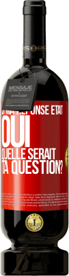 49,95 € Envoi gratuit | Vin rouge Édition Premium MBS® Réserve Si ma réponse était Oui, quelle serait ta question? Étiquette Rouge. Étiquette personnalisable Réserve 12 Mois Récolte 2014 Tempranillo