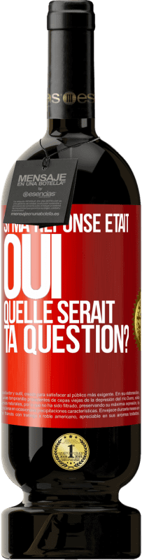 49,95 € Envoi gratuit | Vin rouge Édition Premium MBS® Réserve Si ma réponse était Oui, quelle serait ta question? Étiquette Rouge. Étiquette personnalisable Réserve 12 Mois Récolte 2014 Tempranillo