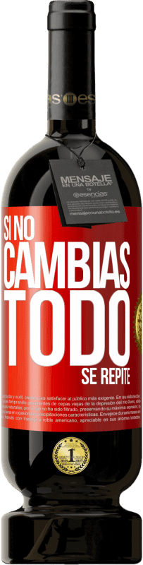 49,95 € Envío gratis | Vino Tinto Edición Premium MBS® Reserva Si no cambias todo se repite Etiqueta Roja. Etiqueta personalizable Reserva 12 Meses Cosecha 2014 Tempranillo