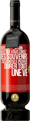 49,95 € Envoi gratuit | Vin rouge Édition Premium MBS® Réserve Faites attention avec qui vous créez des souvenirs. Ces choses peuvent durer toute une vie Étiquette Rouge. Étiquette personnalisable Réserve 12 Mois Récolte 2014 Tempranillo