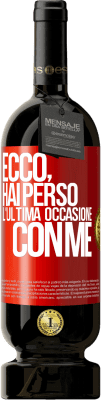 49,95 € Spedizione Gratuita | Vino rosso Edizione Premium MBS® Riserva Ecco, hai perso l'ultima occasione con me Etichetta Rossa. Etichetta personalizzabile Riserva 12 Mesi Raccogliere 2014 Tempranillo