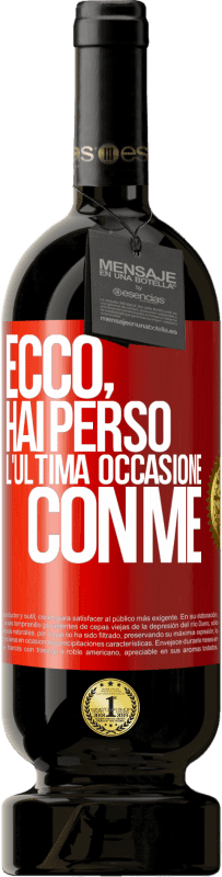 49,95 € Spedizione Gratuita | Vino rosso Edizione Premium MBS® Riserva Ecco, hai perso l'ultima occasione con me Etichetta Rossa. Etichetta personalizzabile Riserva 12 Mesi Raccogliere 2015 Tempranillo