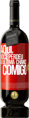 49,95 € Envio grátis | Vinho tinto Edição Premium MBS® Reserva Aqui, você perdeu a última chance comigo Etiqueta Vermelha. Etiqueta personalizável Reserva 12 Meses Colheita 2016 Tempranillo