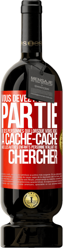 49,95 € Envoi gratuit | Vin rouge Édition Premium MBS® Réserve Vous devez faire partie de ces personnes qui, lorsque vous jouiez à cache-cache avec les autres enfants, personne n'allait vous Étiquette Rouge. Étiquette personnalisable Réserve 12 Mois Récolte 2014 Tempranillo