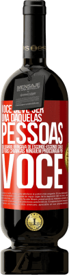 49,95 € Envio grátis | Vinho tinto Edição Premium MBS® Reserva Você deve ser uma daquelas pessoas que, quando brincava de esconde-esconde com as outras crianças, ninguém procurava por você Etiqueta Vermelha. Etiqueta personalizável Reserva 12 Meses Colheita 2014 Tempranillo