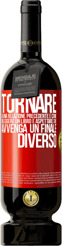 49,95 € Spedizione Gratuita | Vino rosso Edizione Premium MBS® Riserva Tornare a una relazione precedente è come rileggere un libro e aspettare che avvenga un finale diverso Etichetta Rossa. Etichetta personalizzabile Riserva 12 Mesi Raccogliere 2015 Tempranillo