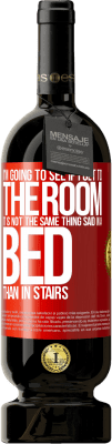 49,95 € Free Shipping | Red Wine Premium Edition MBS® Reserve I'm going to see if I get to the room. It is not the same thing said in a bed than in stairs Red Label. Customizable label Reserve 12 Months Harvest 2016 Tempranillo