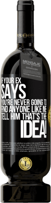 49,95 € 免费送货 | 红酒 高级版 MBS® 预订 如果您的前妻说“您永远找不到像我一样的人”，请告诉他这就是主意！ 黑标. 可自定义的标签 预订 12 个月 收成 2015 Tempranillo