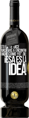 49,95 € Envío gratis | Vino Tinto Edición Premium MBS® Reserva Si tu ex te dice nunca vas a encontrar a nadie como yo dile ¡esa es la idea! Etiqueta Negra. Etiqueta personalizable Reserva 12 Meses Cosecha 2016 Tempranillo