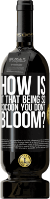 49,95 € Free Shipping | Red Wine Premium Edition MBS® Reserve how is it that being so cocoon you don't bloom? Black Label. Customizable label Reserve 12 Months Harvest 2016 Tempranillo
