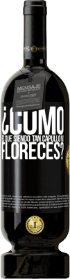 49,95 € Envío gratis | Vino Tinto Edición Premium MBS® Reserva ¿Cómo es que siendo tan capullo no floreces? Etiqueta Negra. Etiqueta personalizable Reserva 12 Meses Cosecha 2014 Tempranillo