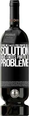 49,95 € Envoi gratuit | Vin rouge Édition Premium MBS® Réserve Si vous ne faites pas partie de la solution ... vous faites partie du problème Étiquette Noire. Étiquette personnalisable Réserve 12 Mois Récolte 2015 Tempranillo