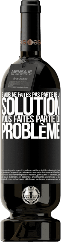 49,95 € Envoi gratuit | Vin rouge Édition Premium MBS® Réserve Si vous ne faites pas partie de la solution ... vous faites partie du problème Étiquette Noire. Étiquette personnalisable Réserve 12 Mois Récolte 2016 Tempranillo