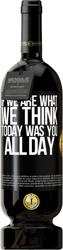 49,95 € 免费送货 | 红酒 高级版 MBS® 预订 如果我们是我们的想法，今天就是您整天 黑标. 可自定义的标签 预订 12 个月 收成 2016 Tempranillo