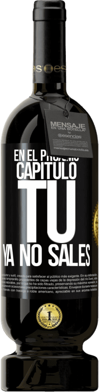 49,95 € Envío gratis | Vino Tinto Edición Premium MBS® Reserva En el próximo capítulo, tú ya no sales Etiqueta Negra. Etiqueta personalizable Reserva 12 Meses Cosecha 2015 Tempranillo