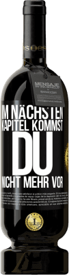 49,95 € Kostenloser Versand | Rotwein Premium Ausgabe MBS® Reserve Im nächsten Kapitel kommst du nicht mehr vor Schwarzes Etikett. Anpassbares Etikett Reserve 12 Monate Ernte 2014 Tempranillo