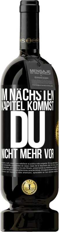 49,95 € Kostenloser Versand | Rotwein Premium Ausgabe MBS® Reserve Im nächsten Kapitel kommst du nicht mehr vor Schwarzes Etikett. Anpassbares Etikett Reserve 12 Monate Ernte 2015 Tempranillo