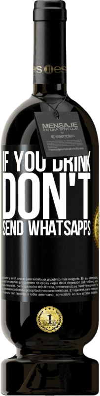 49,95 € Free Shipping | Red Wine Premium Edition MBS® Reserve If you drink, don't send whatsapps Black Label. Customizable label Reserve 12 Months Harvest 2015 Tempranillo