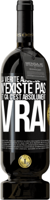 49,95 € Envoi gratuit | Vin rouge Édition Premium MBS® Réserve La vérité absolue n'existe pas et ça c'est absolument vrai Étiquette Noire. Étiquette personnalisable Réserve 12 Mois Récolte 2014 Tempranillo