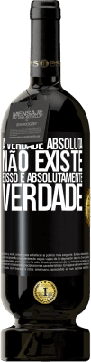 49,95 € Envio grátis | Vinho tinto Edição Premium MBS® Reserva A verdade absoluta não existe ... e isso é absolutamente verdade Etiqueta Preta. Etiqueta personalizável Reserva 12 Meses Colheita 2014 Tempranillo