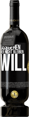 49,95 € Kostenloser Versand | Rotwein Premium Ausgabe MBS® Reserve Lass gehen, wer nicht bleiben will Schwarzes Etikett. Anpassbares Etikett Reserve 12 Monate Ernte 2016 Tempranillo