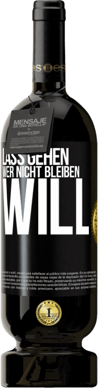 49,95 € Kostenloser Versand | Rotwein Premium Ausgabe MBS® Reserve Lass gehen, wer nicht bleiben will Schwarzes Etikett. Anpassbares Etikett Reserve 12 Monate Ernte 2015 Tempranillo