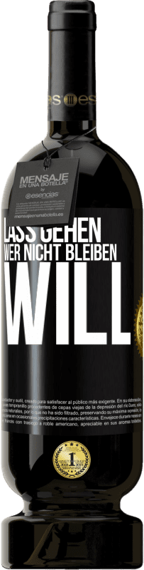 49,95 € Kostenloser Versand | Rotwein Premium Ausgabe MBS® Reserve Lass gehen, wer nicht bleiben will Schwarzes Etikett. Anpassbares Etikett Reserve 12 Monate Ernte 2016 Tempranillo